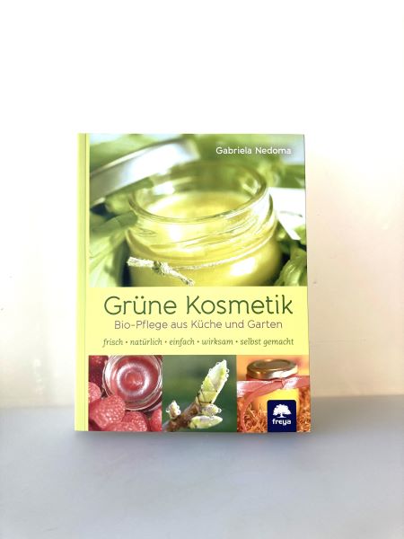 Grüne Kosmetik Bio-Pflege aus Küche und Garten von Gabriela Nedoma