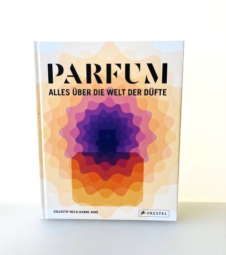 Parfum Alles über die Welt der Düfte - von Collectif Nez und Jeanne Doré