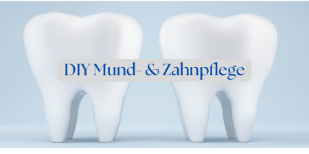 DIY Mund und Zahnpflege im Videoformat