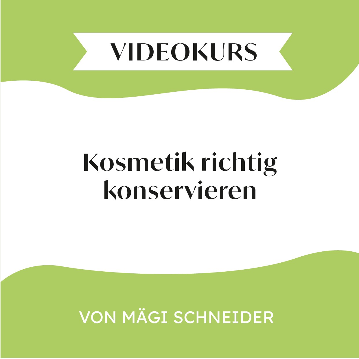 Videokurs - Kosmetik richtig konseriveren mit Mägi Schneider